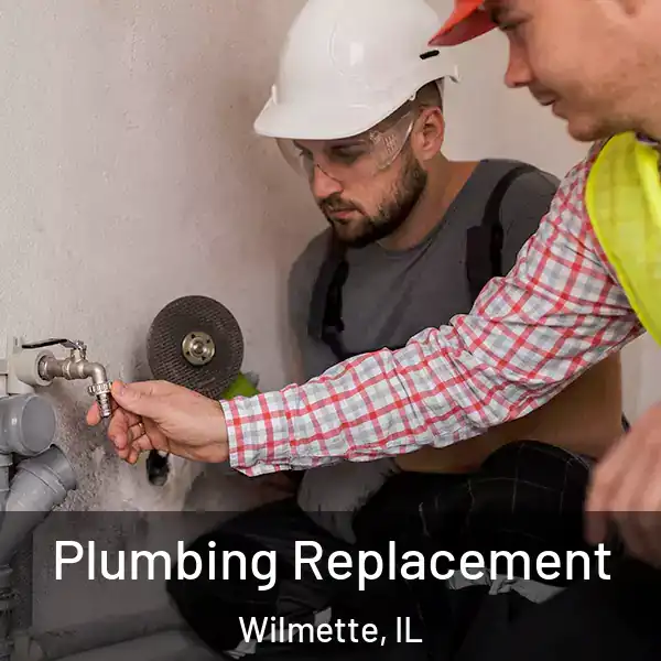  Plumbing Replacement Wilmette, IL